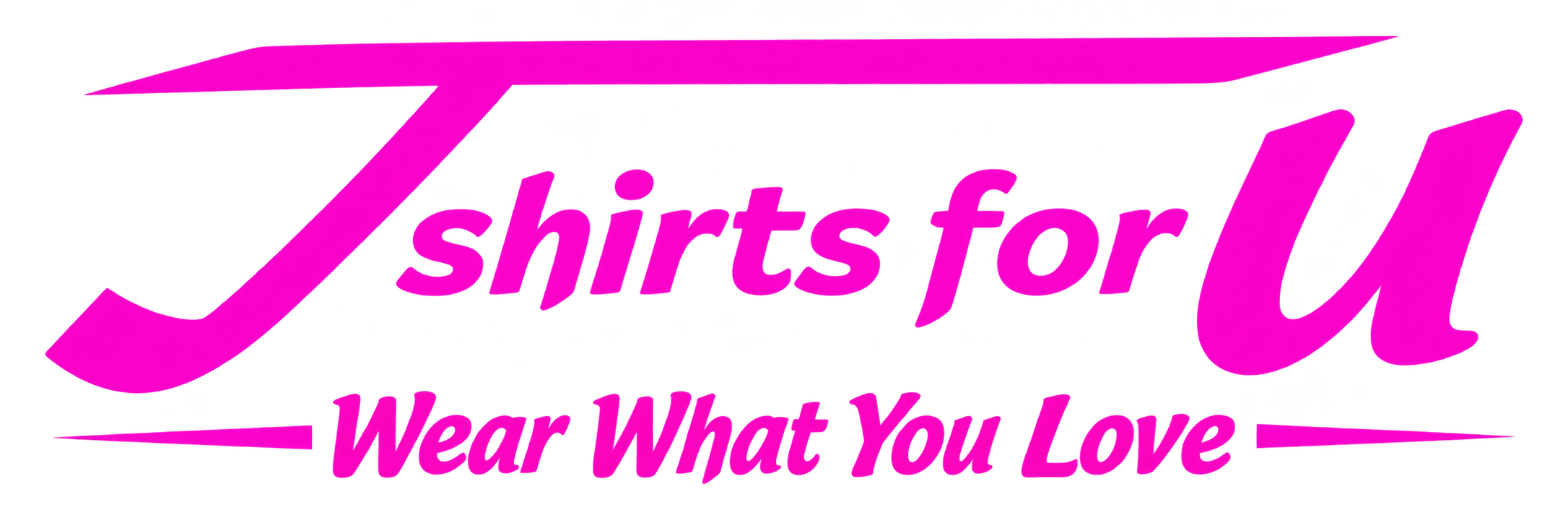 T Shirts for U - Wear What You Love